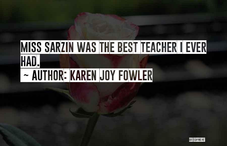 Best Teacher Ever Quotes By Karen Joy Fowler