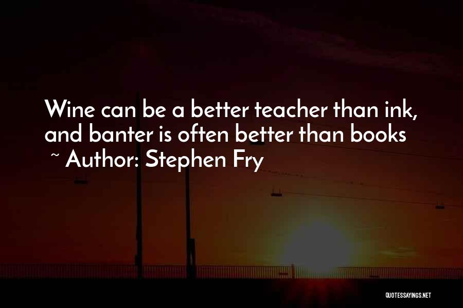 Best Teacher Ever Quotes By Stephen Fry