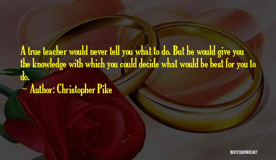 Best Teacher Quotes By Christopher Pike