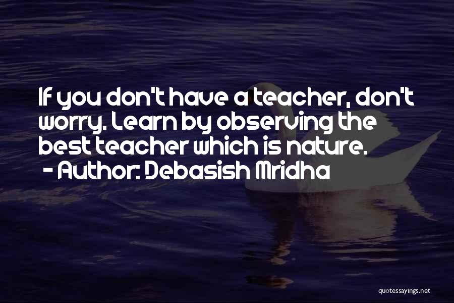 Best Teacher Quotes By Debasish Mridha