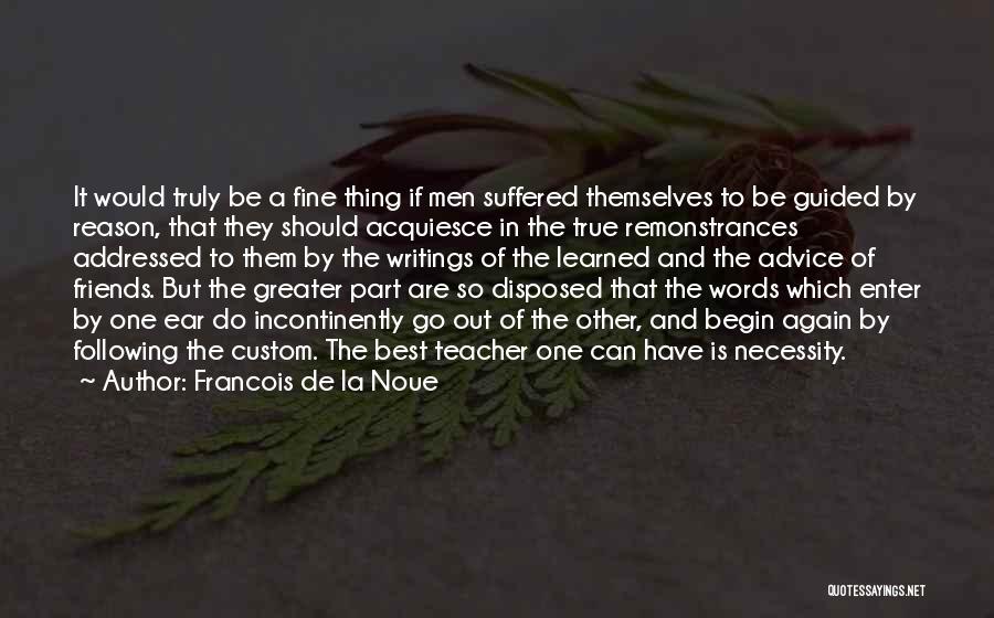 Best Teacher Quotes By Francois De La Noue