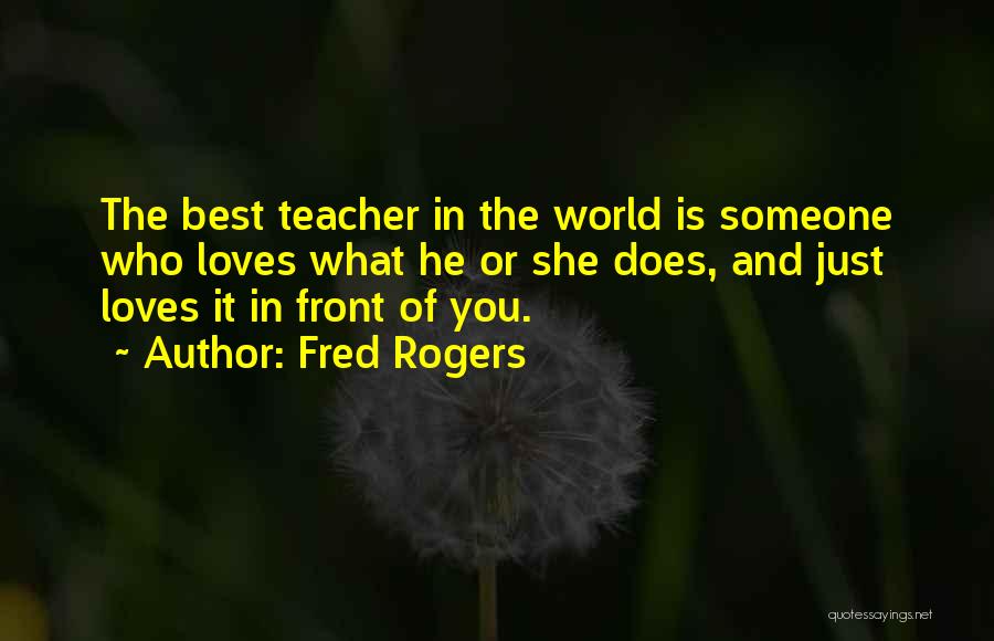 Best Teacher Quotes By Fred Rogers