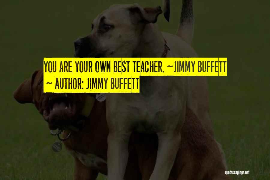 Best Teacher Quotes By Jimmy Buffett