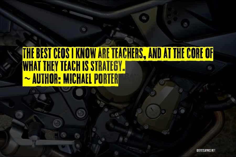 Best Teacher Quotes By Michael Porter