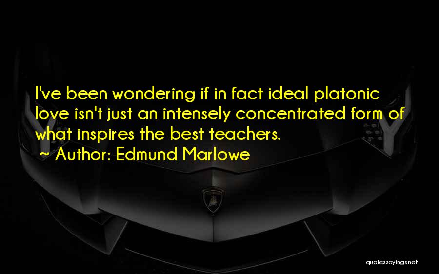 Best Teachers Quotes By Edmund Marlowe