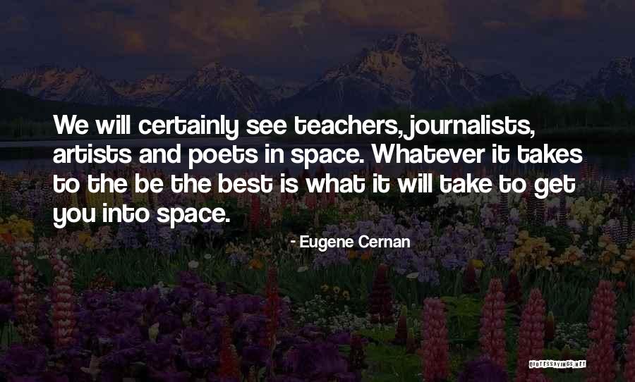 Best Teachers Quotes By Eugene Cernan