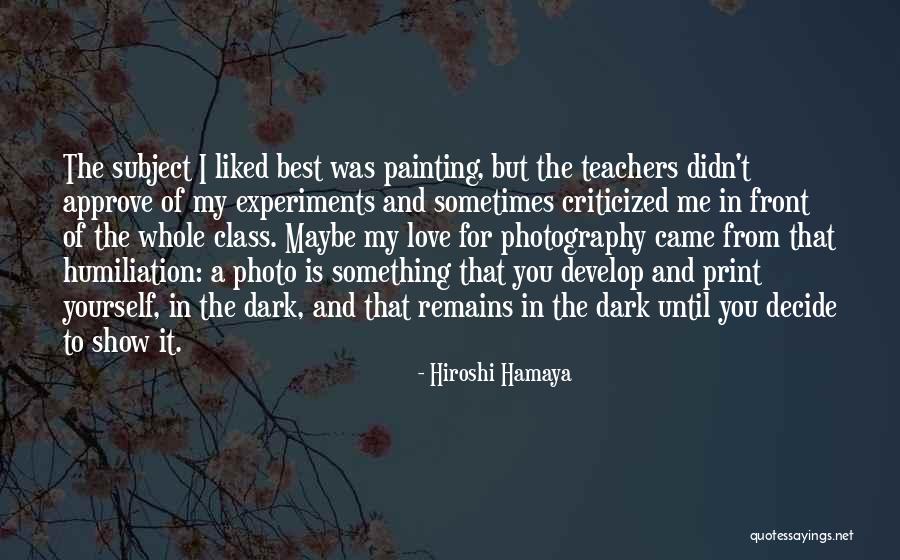 Best Teachers Quotes By Hiroshi Hamaya