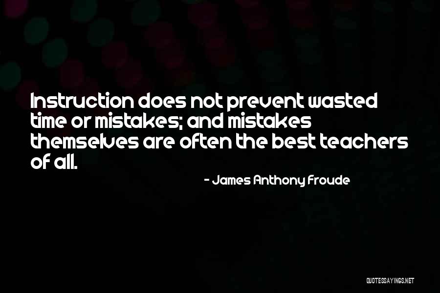 Best Teachers Quotes By James Anthony Froude