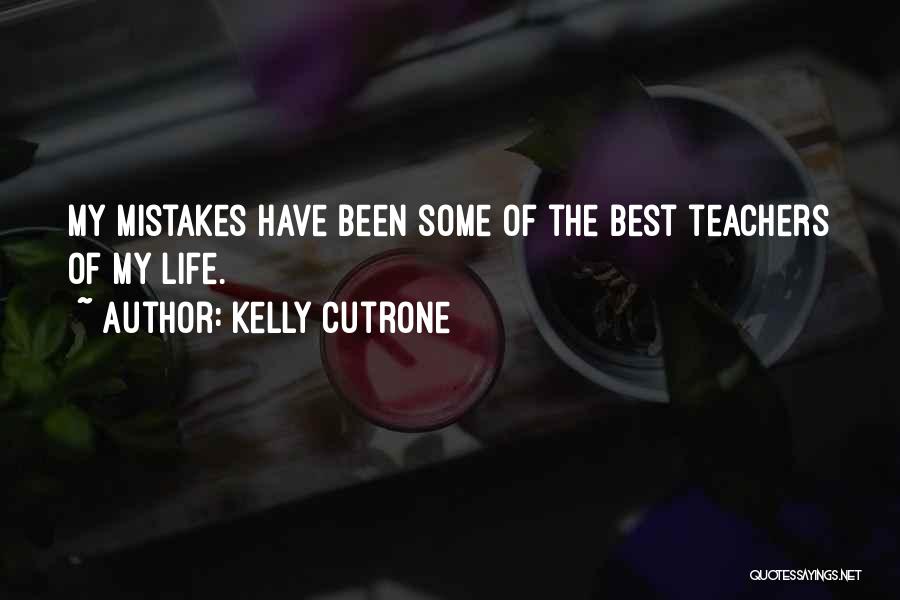 Best Teachers Quotes By Kelly Cutrone