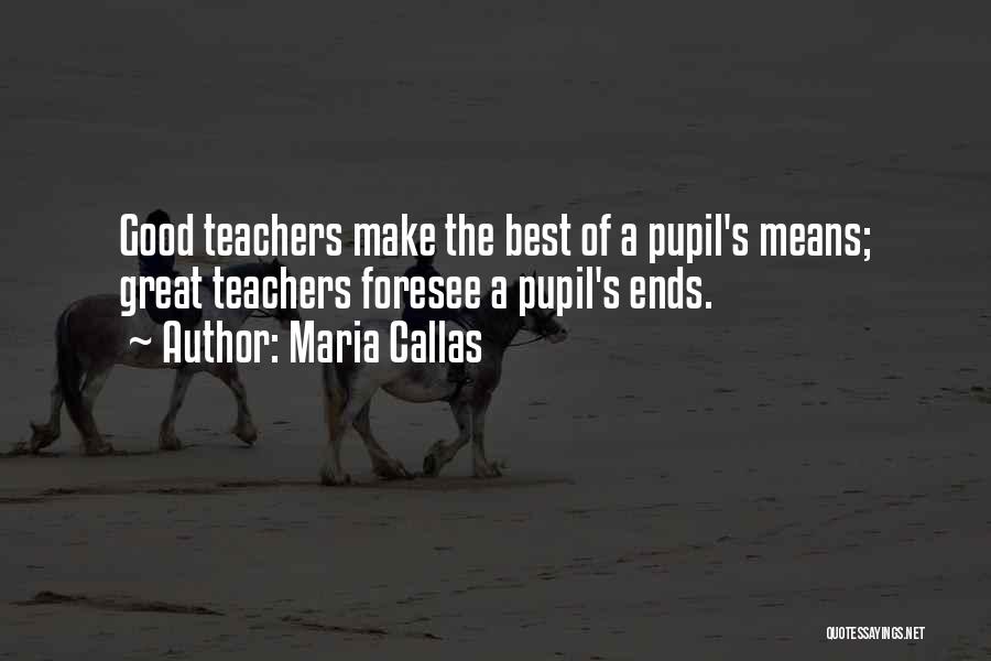 Best Teachers Quotes By Maria Callas