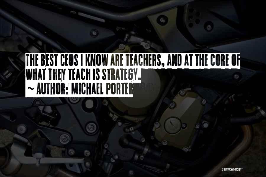 Best Teachers Quotes By Michael Porter