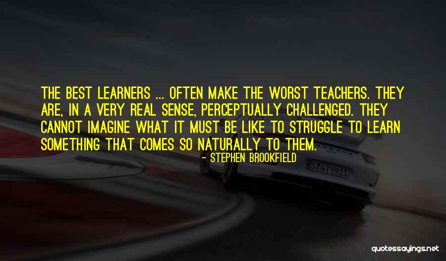 Best Teachers Quotes By Stephen Brookfield