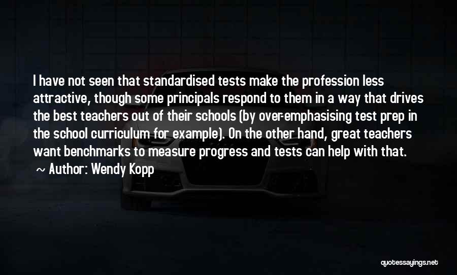 Best Teachers Quotes By Wendy Kopp