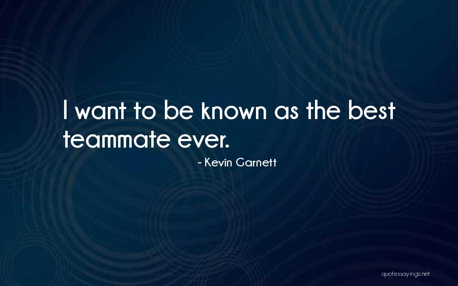 Best Team Ever Quotes By Kevin Garnett Best Team Ever Quotes By Kevin Garnett