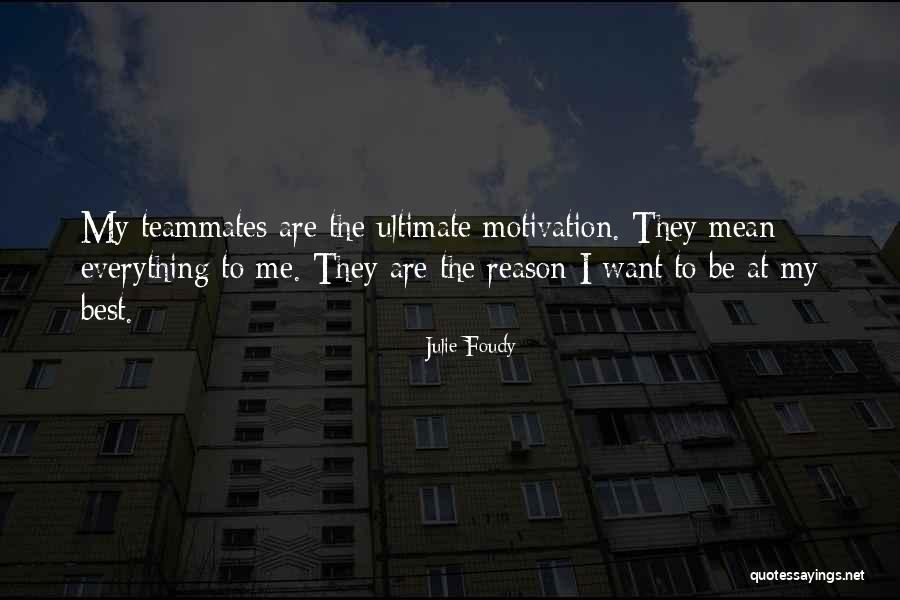 Best Teammates Quotes By Julie Foudy Best Teammates Quotes By Julie Foudy