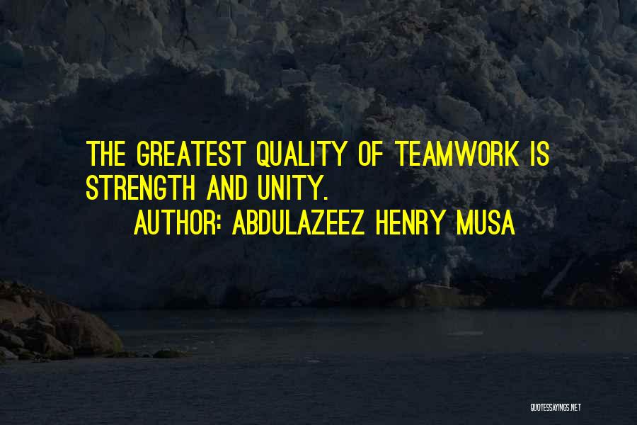 Best Teamwork Quotes By Abdulazeez Henry Musa