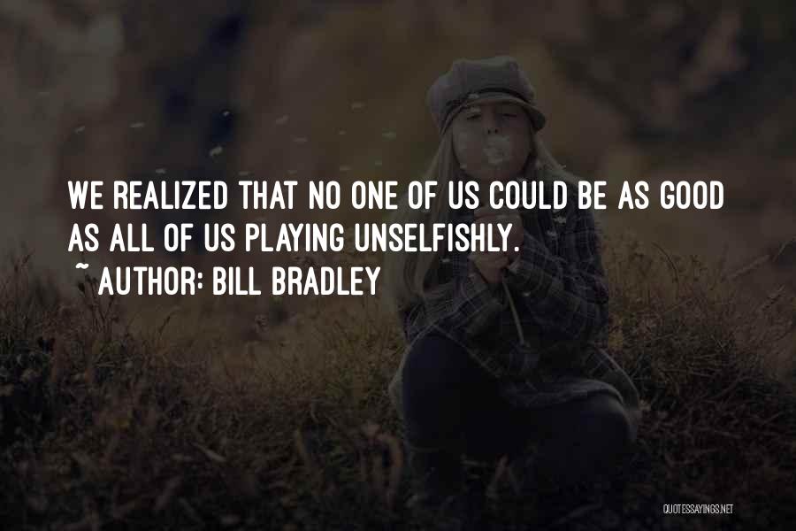 Best Teamwork Quotes By Bill Bradley