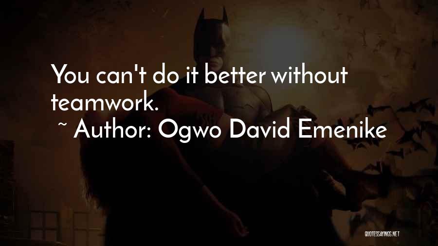 Best Teamwork Quotes By Ogwo David Emenike