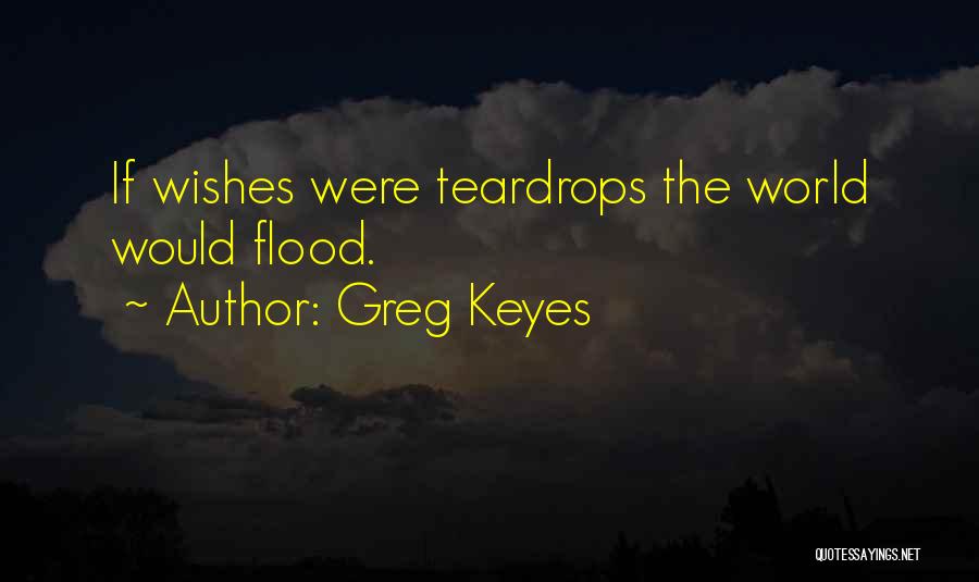 Best Teardrops Quotes By Greg Keyes