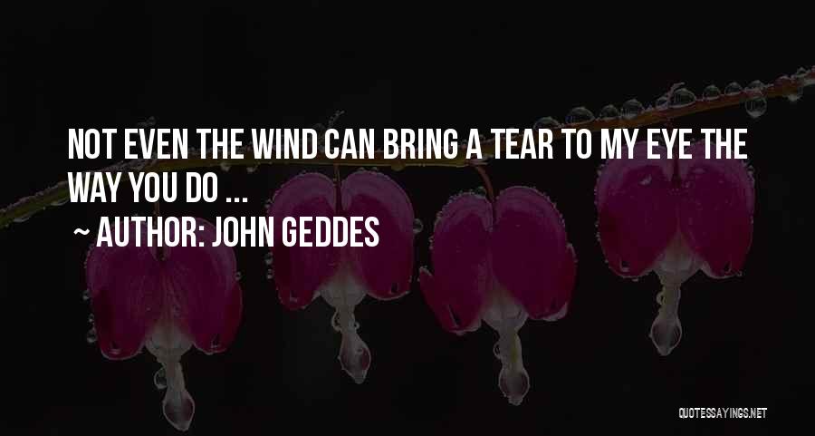 Best Teardrops Quotes By John Geddes