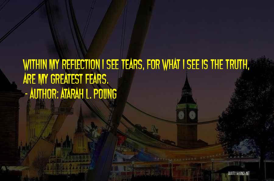 Best Tears For Fears Quotes By Atarah L. Poling