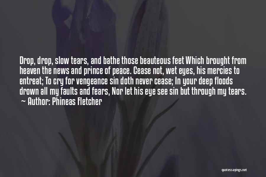 Best Tears For Fears Quotes By Phineas Fletcher