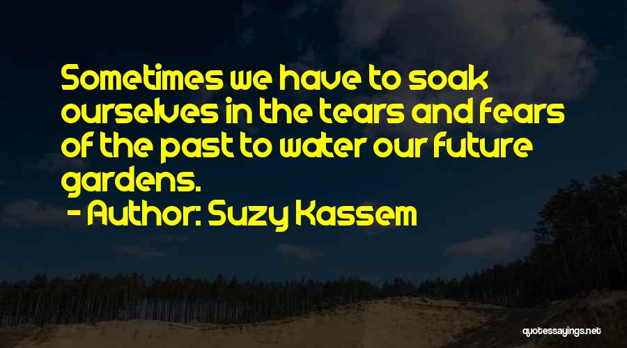 Best Tears For Fears Quotes By Suzy Kassem