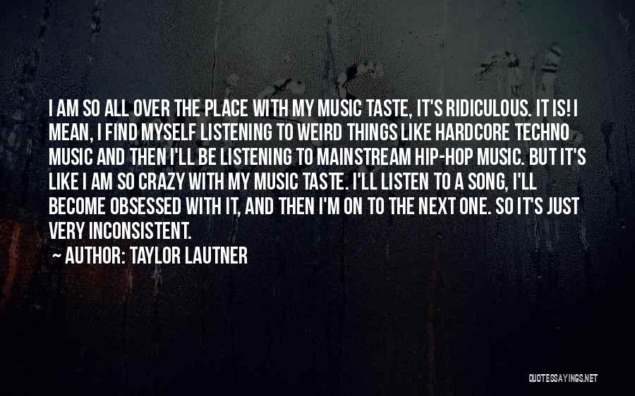 Best Techno Song Quotes By Taylor Lautner