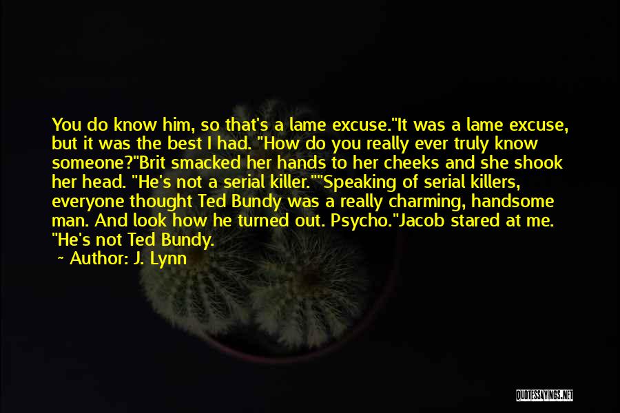 Best Ted Bundy Quotes By J. Lynn