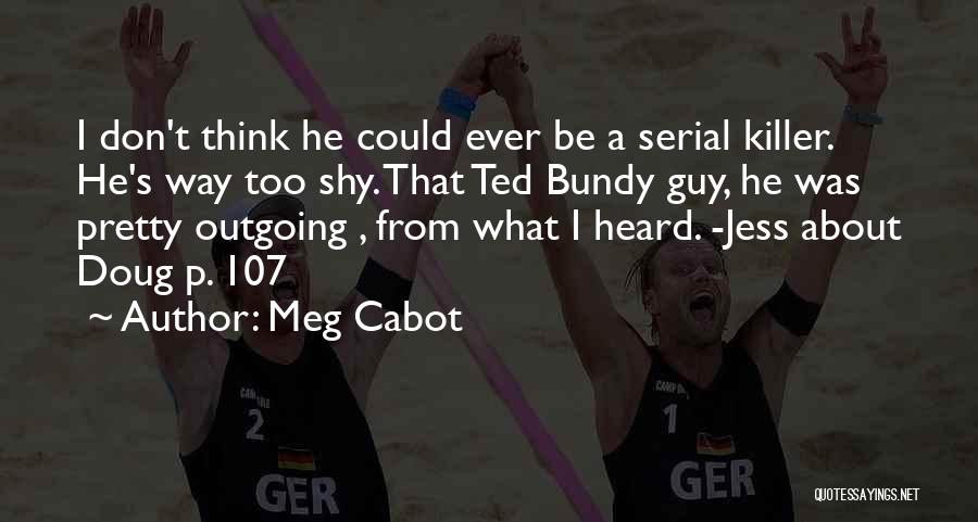 Best Ted Bundy Quotes By Meg Cabot