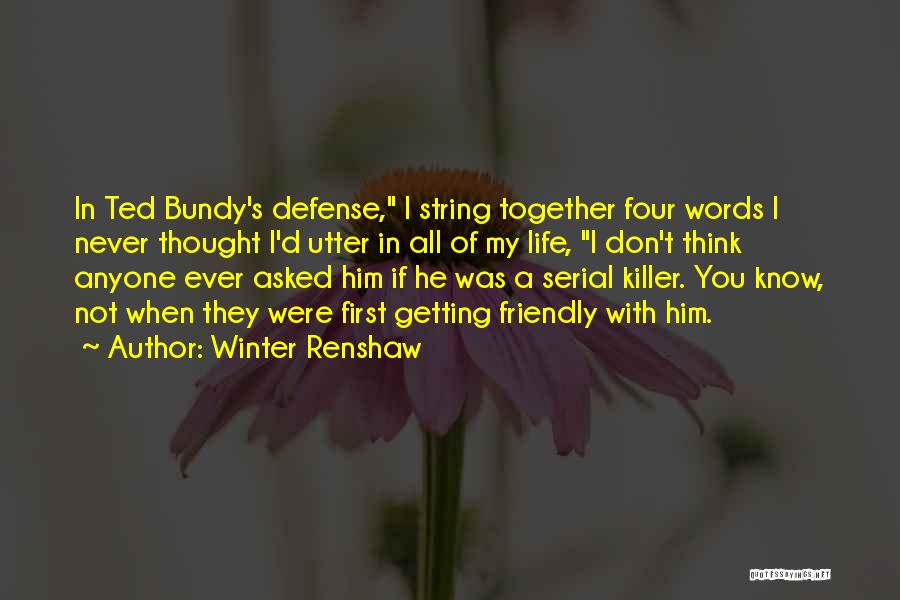 Best Ted Bundy Quotes By Winter Renshaw
