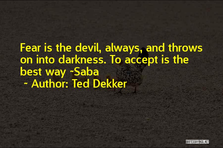 Best Ted Quotes By Ted Dekker