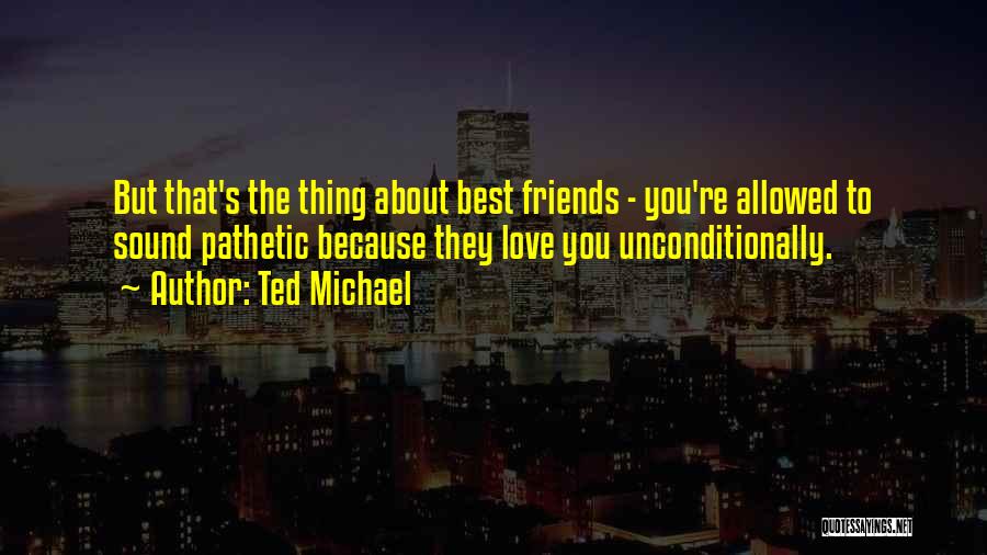 Best Ted Quotes By Ted Michael