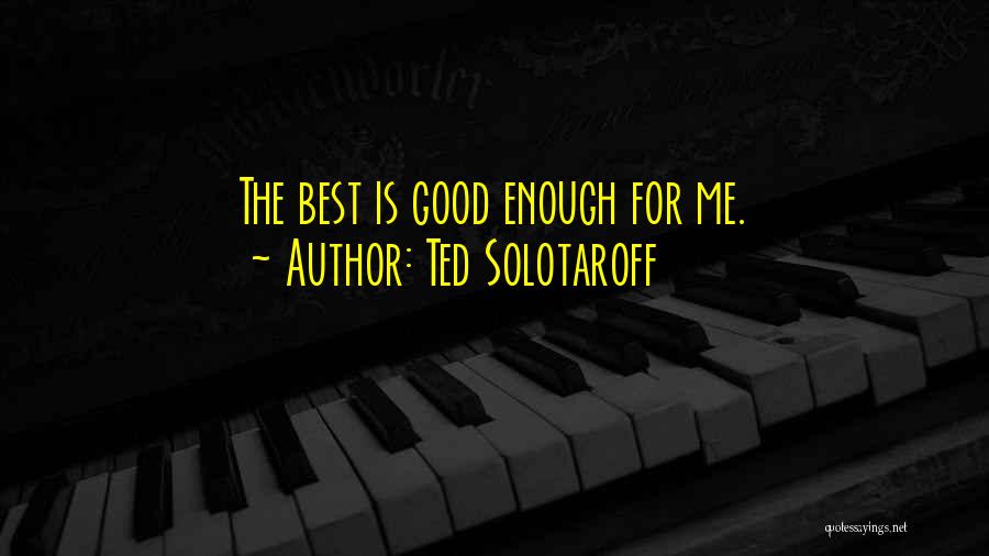 Best Ted Quotes By Ted Solotaroff