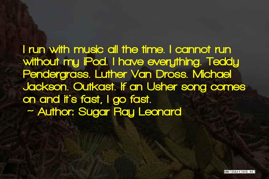 Best Teddy Pendergrass Quotes By Sugar Ray Leonard