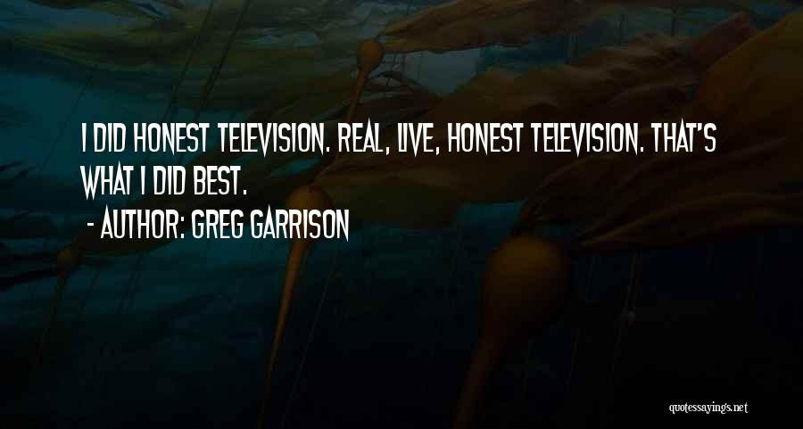 Best Television Quotes By Greg Garrison