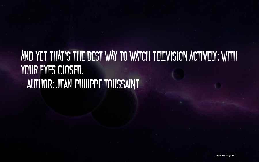 Best Television Quotes By Jean-Philippe Toussaint