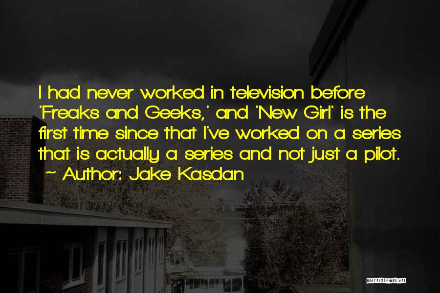 Best Television Series Quotes By Jake Kasdan