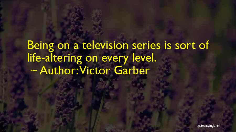 Best Television Series Quotes By Victor Garber