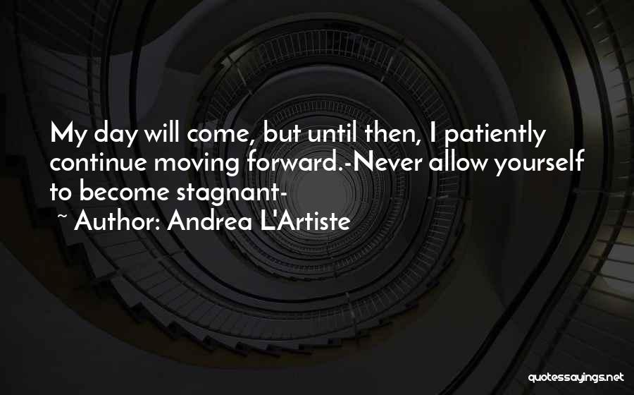 Best Tenacious Quotes By Andrea L'Artiste