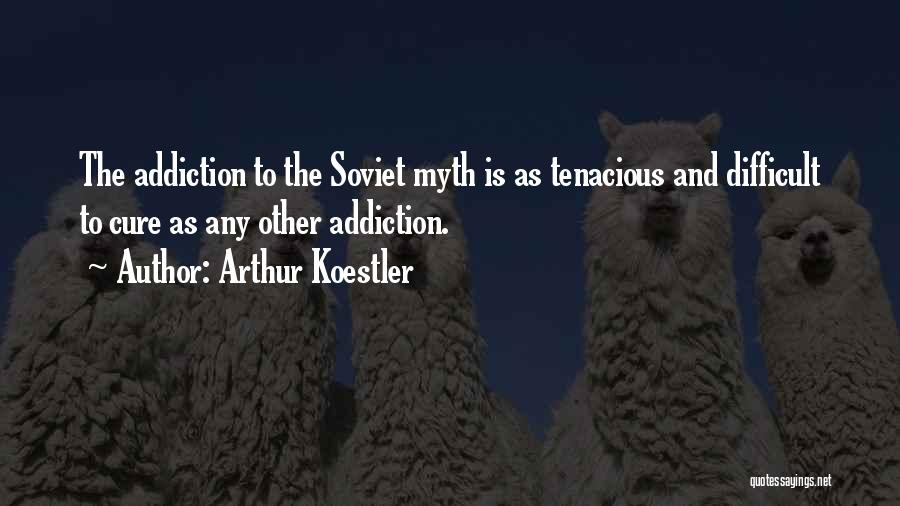 Best Tenacious Quotes By Arthur Koestler