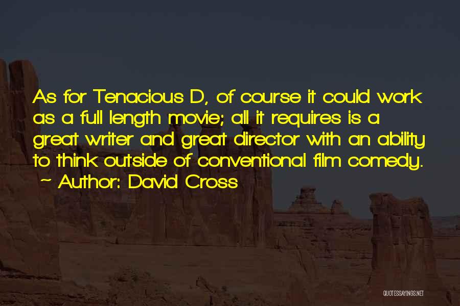 Best Tenacious Quotes By David Cross