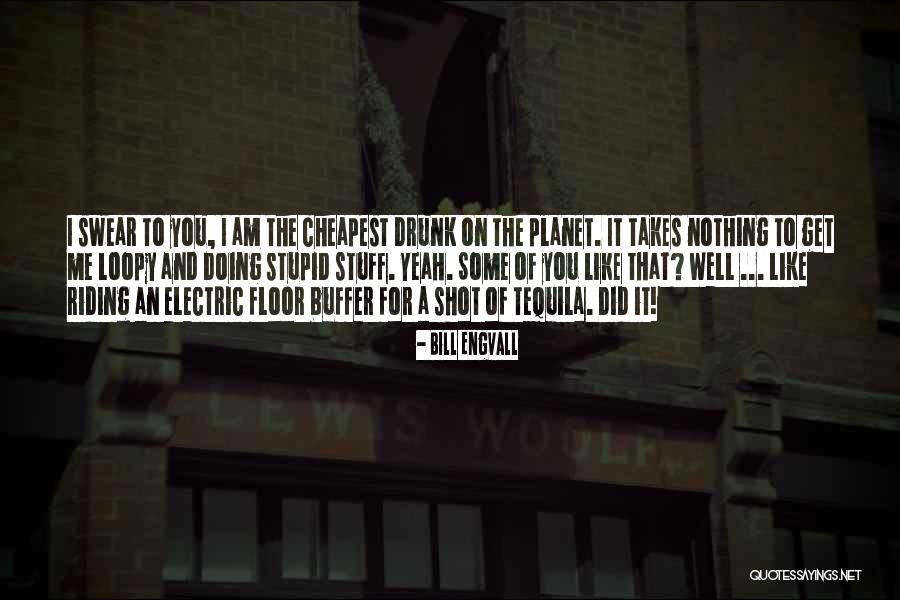 Best Tequila Quotes By Bill Engvall Best Tequila Quotes By Bill Engvall