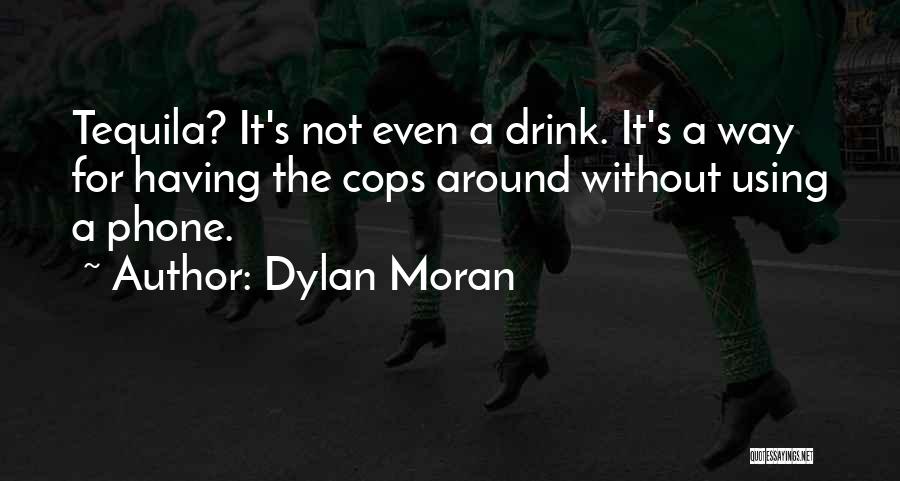 Best Tequila Quotes By Dylan Moran
