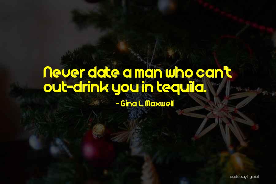 Best Tequila Quotes By Gina L. Maxwell