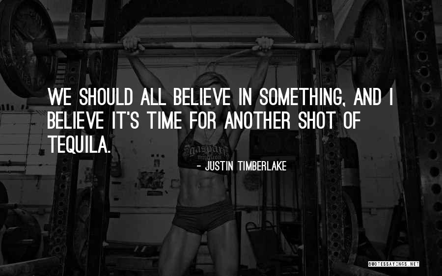 Best Tequila Quotes By Justin Timberlake Best Tequila Quotes By Justin Timberlake