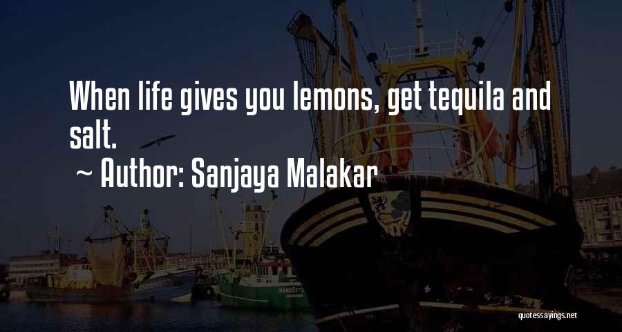 Best Tequila Quotes By Sanjaya Malakar