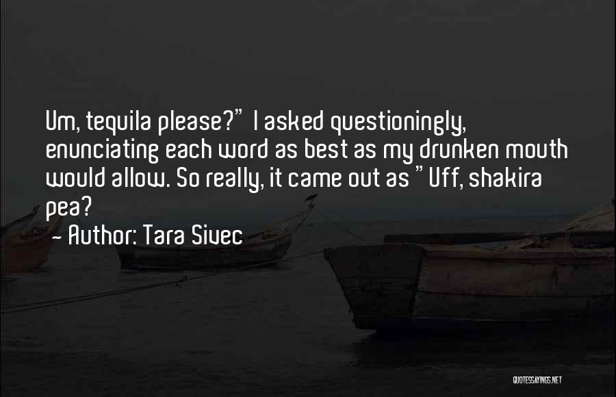 Best Tequila Quotes By Tara Sivec