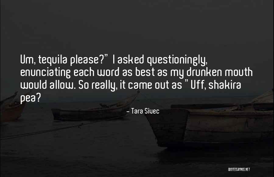 Best Tequila Quotes By Tara Sivec