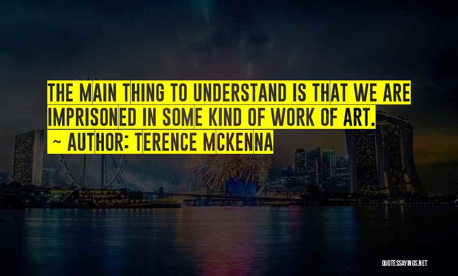 Best Terence Mckenna Quotes By Terence McKenna